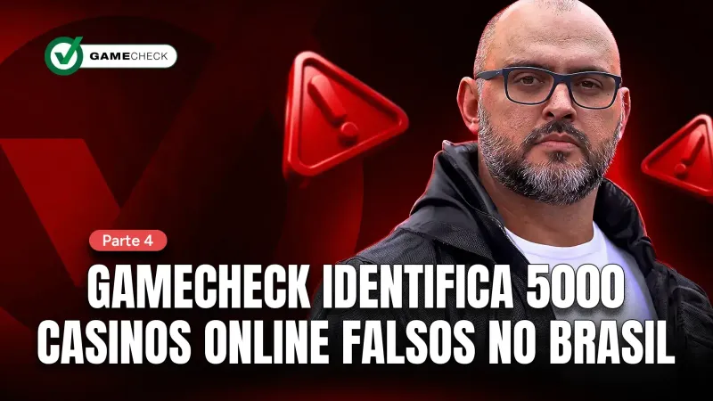 Parte 4: Gamecheck identifica 5.000 cassinos online falsos no Brasil.